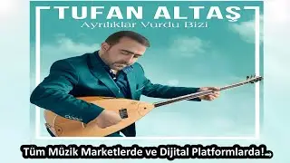 TUFAN ALTAŞ - AYRILIKLAR VURDU BİZİ - 2019 YENİ ALBÜM