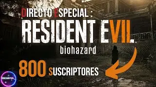 Resident Evil 7 / Especial 800 suscritores