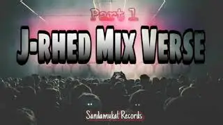 J-rhed Mix Verse Part 1