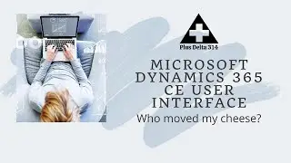 The New MS Dynamics 365 CE Unified Interface - What's New, What Changed