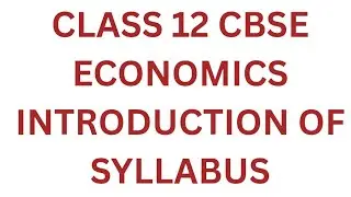 Class 12 CBSE Economics introduction of syllabus