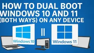 HOW TO DUAL BOOT WINDOWS 10 AND WINDOWS 11 25H2 (BOTH WAYS) ON ANY DEVICE