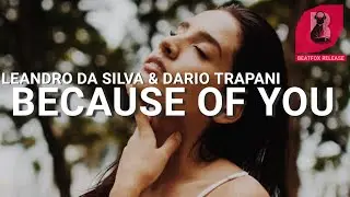 Leandro Da Silva & Dario Trapani - Because Of You. [Official Audio]