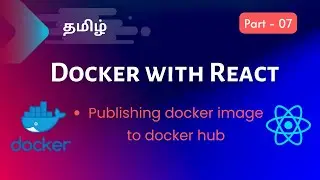 Publishing docker image to docker hub Tamil #07 | Docker with React Tamil