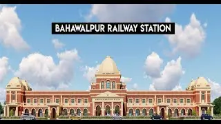 Bahawalpur Railway Station | Newly built Railway Station | T-interest