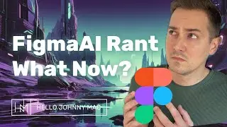 Figma AI Rant: What Now? | My Honest Thoughts