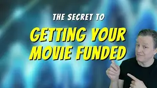 The Secret to Getting Your Movie Funded