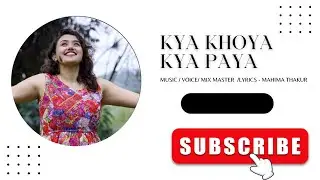 Kya khoya kya paya | Mahima Thakur | Mahisic Records 