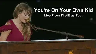 You're On Your Own Kid - Live From TS | The Eras Tour