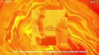 Zerb, The Chainsmokers & Ink - Addicted (Joel Corry Extended Remix)