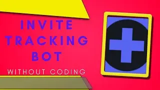 How To Make Invite Tracking Bot Part #1 (Without Coding)