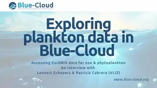 Exploring plankton data in Blue-Cloud - Lennert Schepers and Patricia Cabrera, VLIZ - EurOBIS