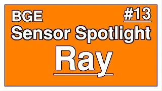 BGE • Sensor Spotlight #13 • Ray Sensor