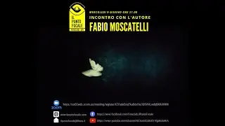 FABIO MOSCATELLI - Incontro con l'autore