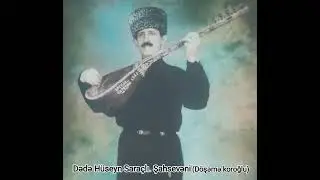 Borçalı Dədə Qorqudu Hüseyn Saraçlı. Şahsevəni