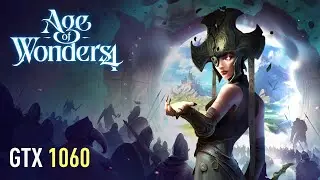 Age of Wonders 4 - GTX 1060 | Detailed Benchmark