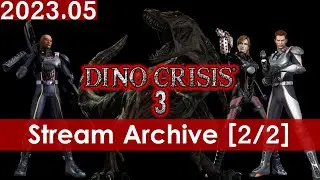The Dino Crisis 3 Experience [2/2] [Xbox] [Stream Archive]