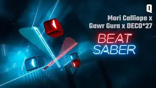 Beat Saber | Q - Mori Calliope x Gawr Gura x DECO*27