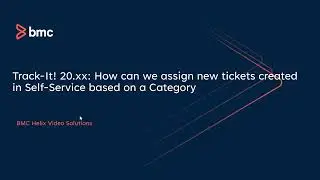 BMC Track-It! - How can we assign new tickets created in Self Service based on a Category