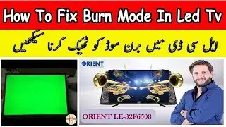 How to Fix Orient LED TV Burn Mode complete detail in Urdu/Hindi