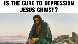 Is The Cure to Depression Jesus Christ?