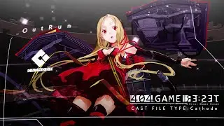 『404 GAME RE:SET』-CAST FILE- OutRun  TYPE:Cathode