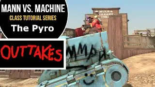 "Outtakes" from The Pyro: MvM Tutorial