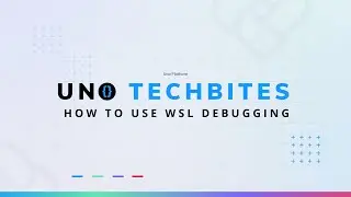 How to use WSL Debugging | Uno Tech Bites