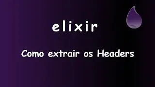 Elixir - 053 - Como extrair os Headers #sabeprogramar