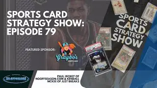 Sports Card Strategy Show Ep. 79: List Embiid Now? Major League Profits Scam? List A Big Unit NT 1/1