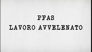 PFAS  LAVORO AVVELENATO