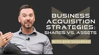 Business Acquisition Strategies: Shares vs. Assets