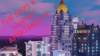 THE SIMS 4  LUXURY APARTMENTS