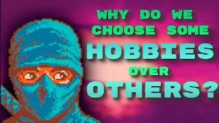 Why do we stick to some hobbies but not others? (a  Game Dev's take)