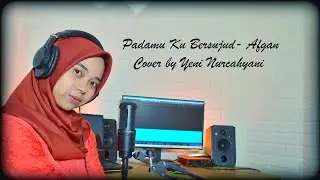 PADAMU KU BERSUJUD - AFGAN  Cover by Yeni Nurcahyani