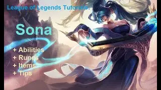 LoL Sona tutorial - League of Legends guide for beginners: part 94