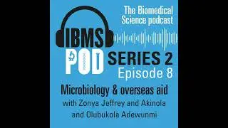 Episode 8 - Microbiology & overseas aid with Zonya Jeffrey and Akinola and Olubukola Adewunmi