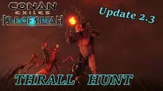 Conan - Isle of Siptah 2.3 Update - Thrall Hunting