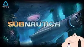 Vive Gameplay - Subnautica