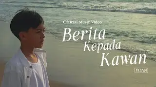 Yoan - Berita Kepada Kawan (Official Music Video)