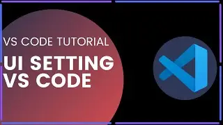 UI Display settings in VS code | VS code tutorial for beginners | in hindi | #7