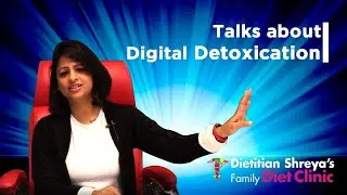 Dietitian Shreya talks about Digital Detoxication