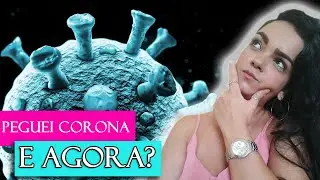 PEGUEI COVID! E AGORA?