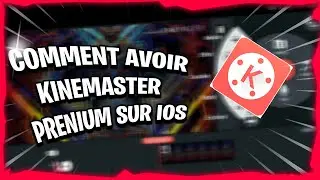 *TUTO*COMMENT AVOIR KINEMASTER PRENIUM SUR IPHONE