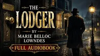 The Lodger 🕵️‍♂️🏠 | A Tale of Suspense and Mystery | Marie Belloc Lowndes