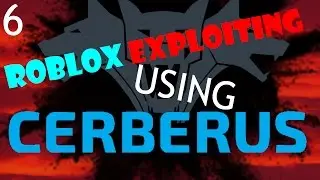 Roblox Exploiting Ep 6  [USING CERBERUS LVL7]  -Using commands to my advantage-