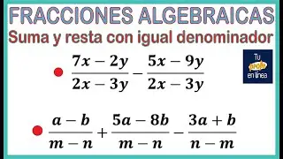 FRACCIONES ALGEBRAICAS: Suma y Resta con igual denominador