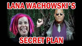 Lana Wachowski's Secret Plan
