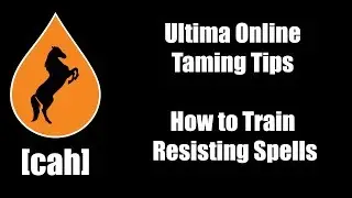 Ultima Online - UO-CAH Taming Tips - How to Train Resisting Spells