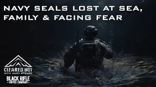 Facing Fears, Family Feuds, and Navy SEALs Lost at Sea